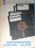 INFORMATICA PENTRU ELEVI. BASIC.ALGORITMI.PROGRAME