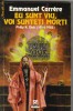 emmanuel carrere - eu sunt viu,voi sunteti morti  ( sf )