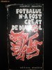 Carte fotbal: T Mazilu, Fotbalul n-a fost creat de diavol, 1972