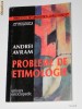 ANDREI AVRAM - PROBLEME DE ETIMOLOGIE