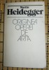 M Heidegger Originea operei de arta Ed. Univers 1982