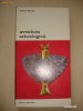 ANDRE PARROT - AVENTURA ARHEOLOGICA {colectia BIBLIOTECA DE ARTA}