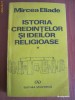 ISTORIA CREDINTELOR SI IDEILOR RELIGIOASE de Mircea Eliade