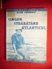A.Gerbault -Singur ,strabatand Atlanticul - ed. 1935