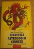 Secretele astrologiei Chineze - Jean-Claude Marie