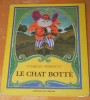 CHARLES PERRAULT - LE CHAT BOTTE. MOTANUL INCALTAT. CARTE IN LIMBA FRANCEZA. CU ILUSTRATII SUPERBE