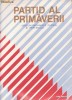 PARTID AL PRIMAVERII ~VERSURI INCHINATE PATRIEI SI PARTIDULUI ~LP VINIL
