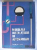 MONTAREA INSTALATIILOR DE AUTOMATIZARE {Indrumator}