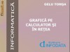Grafica pe calculator si in retea , Gelu Tomsa