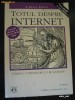 TOTUL DESPRE INTERNET - GHIDUL UTILIZATORULUI & CATALOG - ED KROL