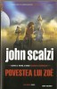 POVESTEA LUI ZOE - John Scalzi - SF (LIVRARE GRATUITA LA PLATA IN AVANS) POVESTEA LUI ZOE - John Scalzi - SF (LIVRARE GRATUITA LA PLATA IN AVANS)