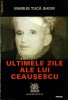 ULTIMELE ZILE ALE LUI CEAUSESCU - Marius Tuca Show
