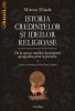 Istoria credintelor si ideilor religioase. Vol.4 De la epoca marilor descoperiri geografice pina in prezent