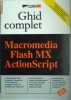 Ghid Complet Macromedia Flash MX ActionScript - William B. Sanders