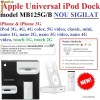 NOU SIGILAT Apple Universal iPod Dock MB 125G/B - iPhone si iPhone 3G /// iPod touch 1G 2G, 3G 4G 4G color 5G video classic mini / nano 1G 2G 3G 4G