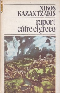 NIKOS KAZANTZAKIS - RAPORT CATRE EL GRECO