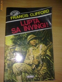 Francis Clifford - Lupta sa invingi!