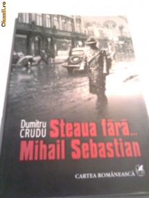 DUMITRU CRUDU - STEAUA FARA...MIHAIL SEBASTIAN