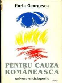 Pentru cauza romaneasca- HORIA GEORGESCU foto