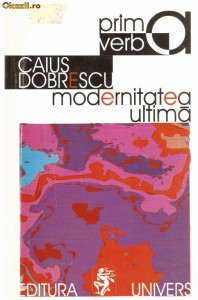 Caius DOBRESCU - MODERNITATEA ULTIMA (1998) foto