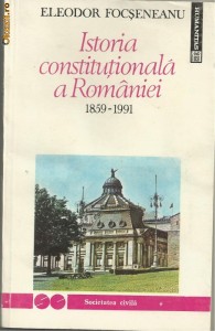 E.Focseneanu / ISTORIA CONSTITUTIONALA A ROMANIEI 1859-1991 foto