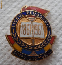 Insigna Liceul Pedagogic - Campulung Muscel - 1867 - 1967