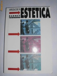 Introducere in Estetica - Dabney Townsend