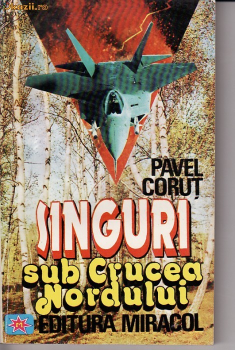 Pavel Corut - SINGURI SUB CRUCEA NORDULUI foto mare