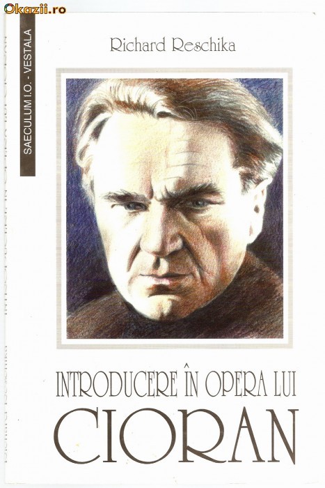 Richard RESCHIKA - INTRODUCERE IN OPERA LUI CIORAN (1998 - ca noua!!!) foto mare