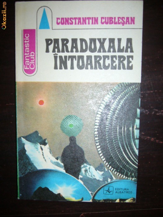 PARADOXALA INTOARCERE CONSTANTIN CUBLESAN foto mare