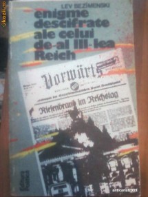 Lev Bezimenski - ENIGME DESCIFRATE ALE CELUI DE-AL III-LEA REICH foto