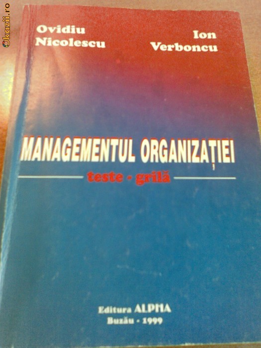Managementul organizatiei. Teste grila autori: Ovidiu Nicolescu, Ion Verboncu foto mare Managementul organizatiei. Teste grila autori: Ovidiu Nicolescu, Ion Verboncu foto mare