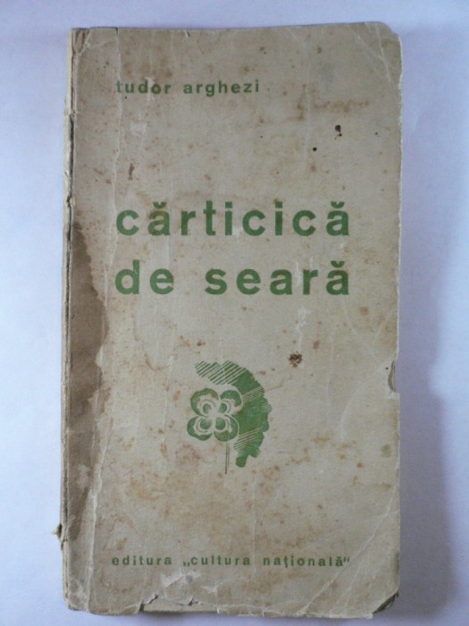 TUDOR ARGHEZII - CARTICICA DE SEARA - EDITIE PRINCEPS - EDITURA CULTURA NATIONALA 1935 foto mare TUDOR ARGHEZII - CARTICICA DE SEARA - EDITIE PRINCEPS - EDITURA CULTURA NATIONALA 1935 foto mare
