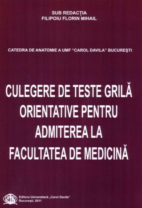 CULEGERE DE TESTE GRILA ORIENTATIVE PENTRU ADMITEREA LA FACULTATEA DE MEDICINA foto mare CULEGERE DE TESTE GRILA ORIENTATIVE PENTRU ADMITEREA LA FACULTATEA DE MEDICINA foto mare